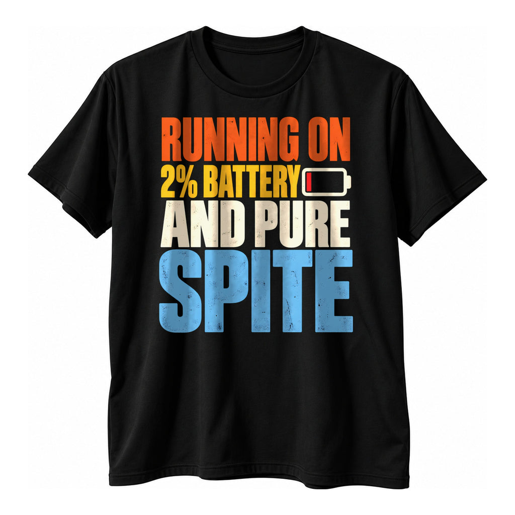 Black t-shirt with retro orange, yellow, cream and blue text Running On 2% Battery And Pure Spite and a low battery icon