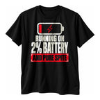 Black t-shirt with a white empty battery icon, text Running On 2% Battery and a red warning label reading And Pure Spite