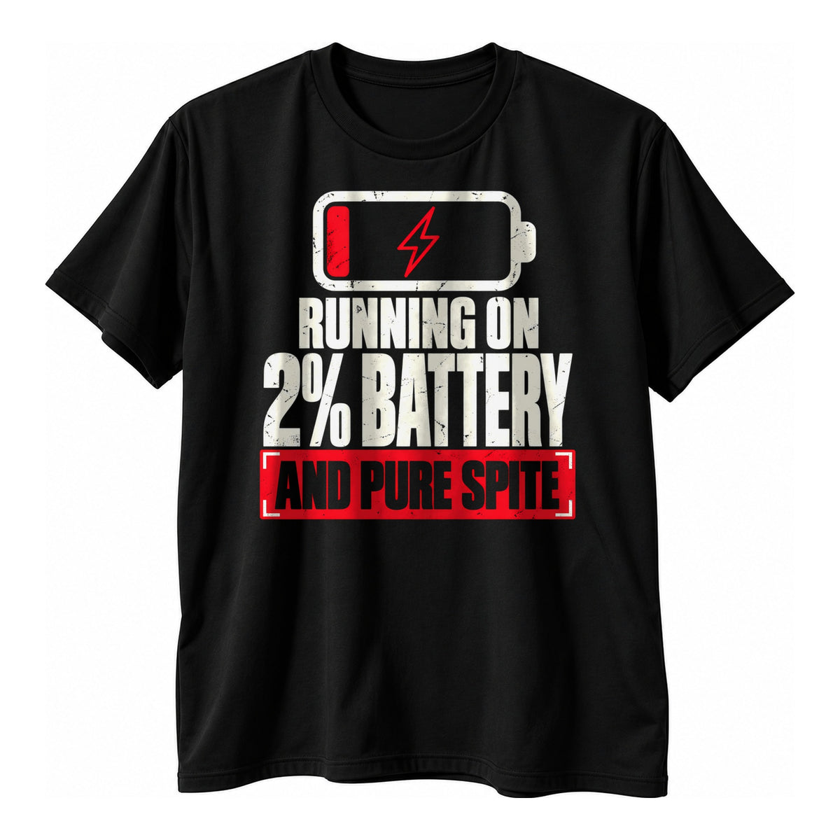 Black t-shirt with a white empty battery icon, text Running On 2% Battery and a red warning label reading And Pure Spite