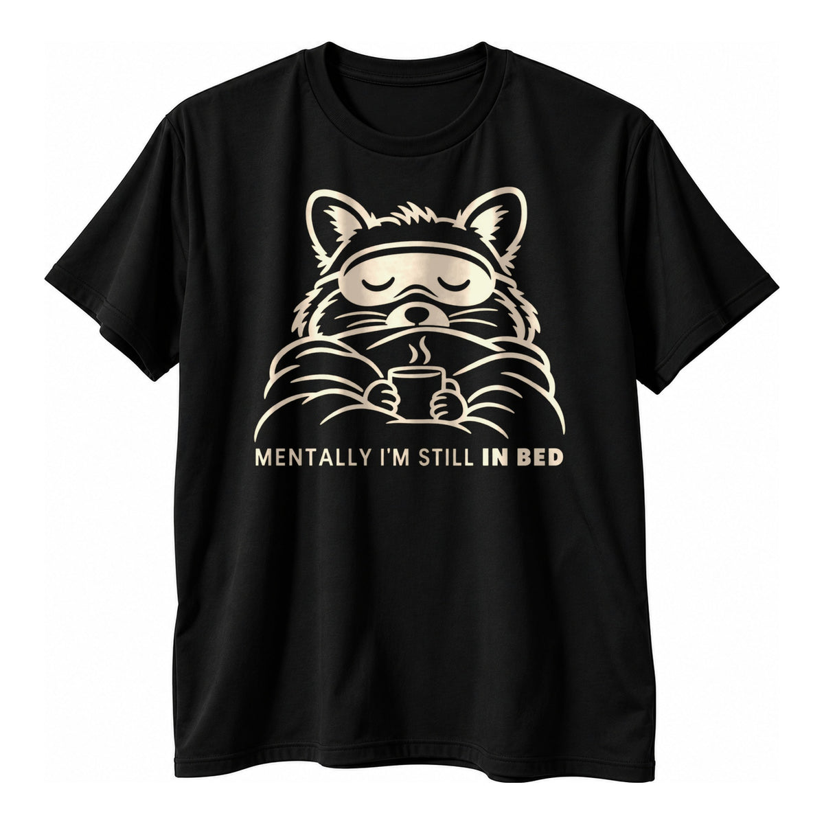 Black t-shirt with a minimal cream line drawing of a sleepy raccoon with a drink and the text Mentally I'm Still In Bed