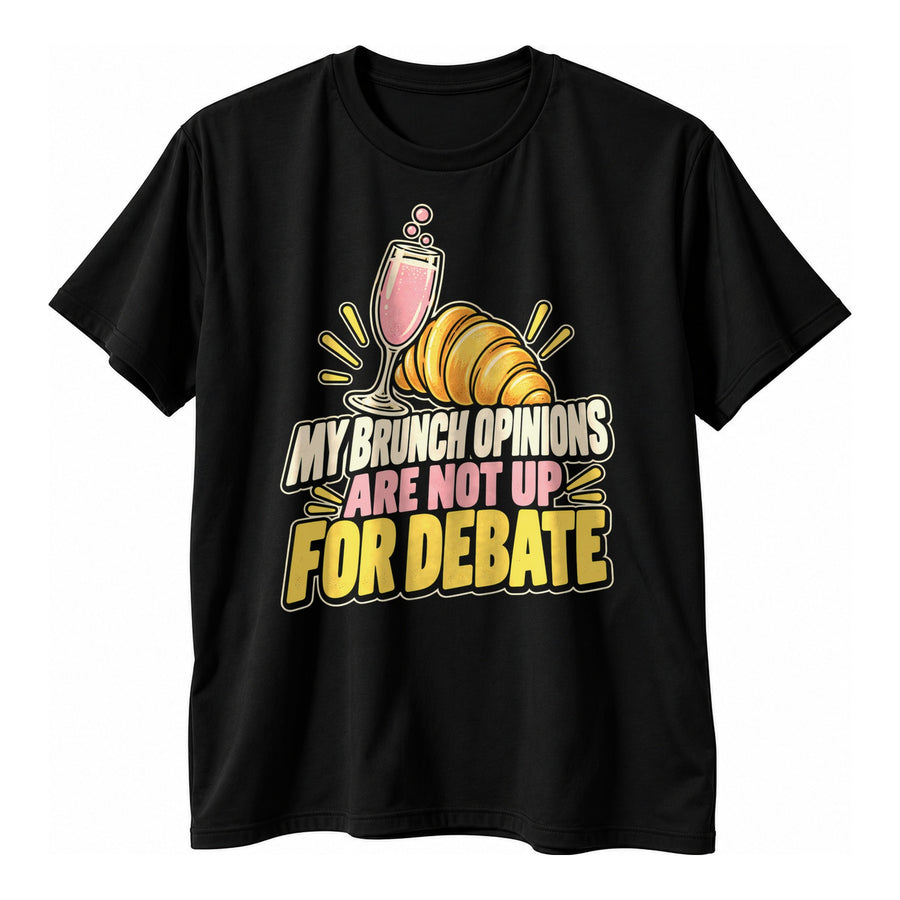 Brunch Opinions Not Up For Debate Funny T-Shirt for Women
