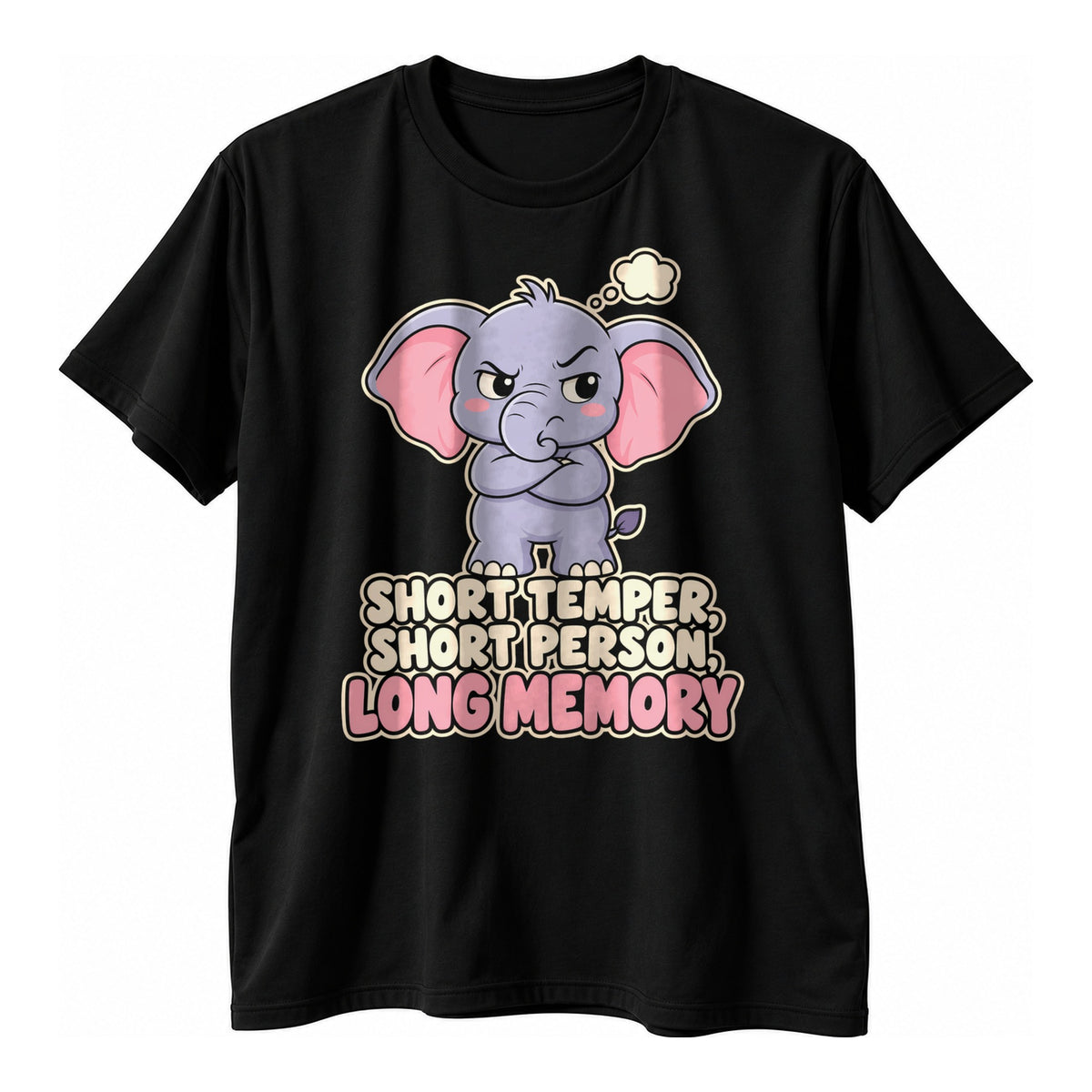 Black t-shirt with a grumpy lilac baby elephant above the text Short Temper, Short Person, Long Memory in cream and pink