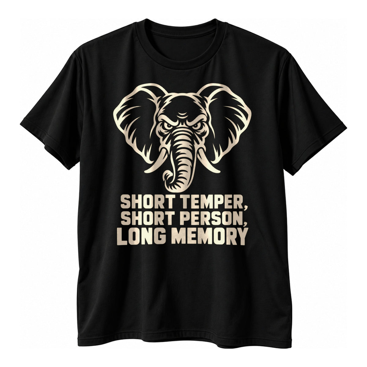 Black t-shirt with a cream line drawing of a grumpy elephant face above the text Short Temper, Short Person, Long Memory in cream capitals