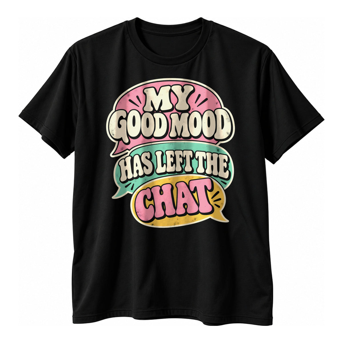 Black t-shirt with three pastel retro speech bubbles in pink, mint and yellow holding the text My Good Mood Has Left The Chat