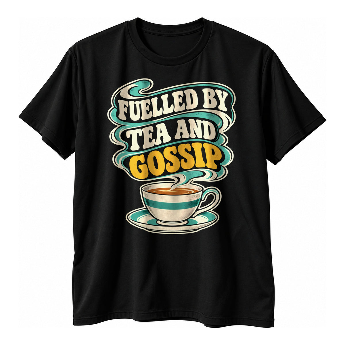 Black t-shirt with a striped vintage teacup and a teal steam ribbon banner reading Fuelled By Tea And Gossip with mustard yellow Gossip