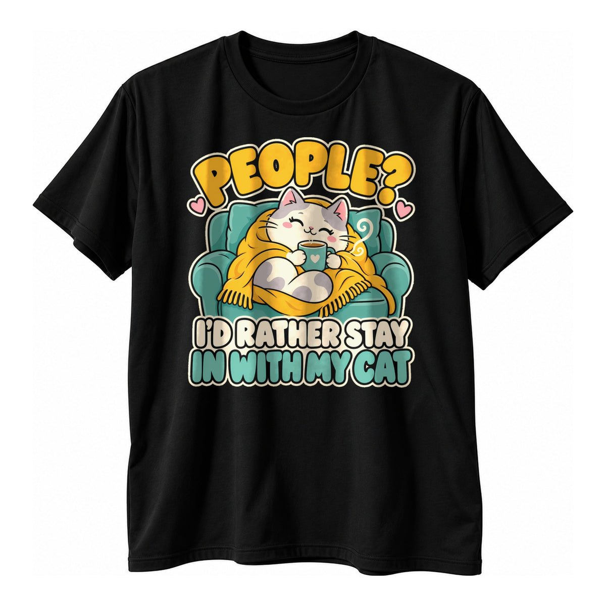Black t-shirt with a smiling cat in a yellow blanket holding a mug on a teal sofa above the text People I'd Rather Stay In With My Cat