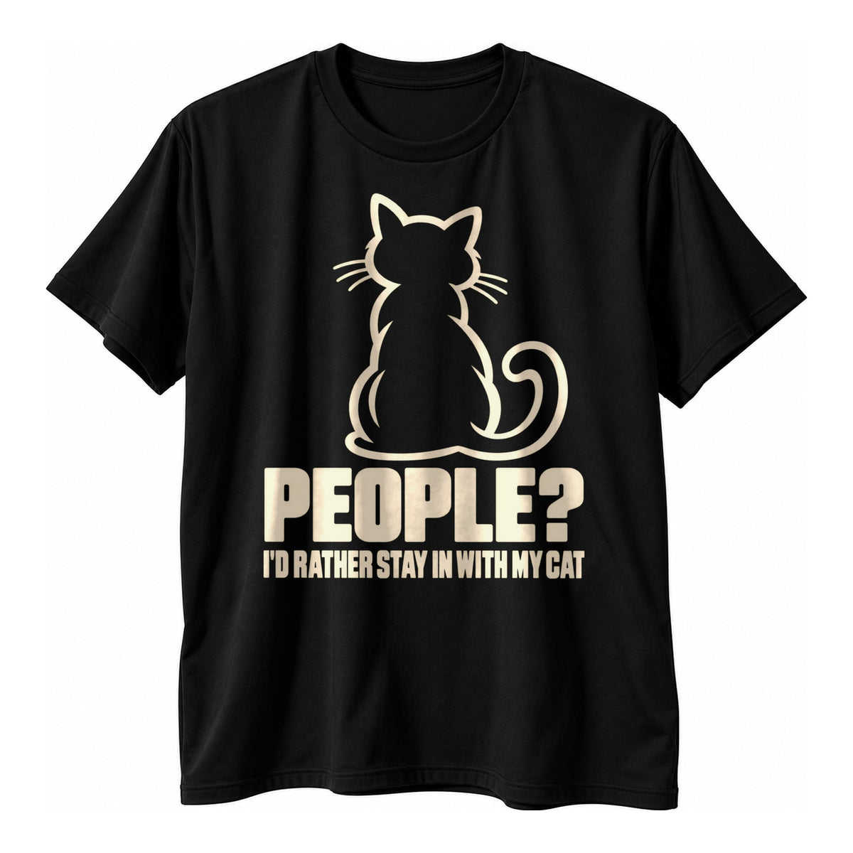 Black t-shirt with a cream outline drawing of a sitting cat seen from behind above the text People I'd Rather Stay In With My Cat in cream capitals