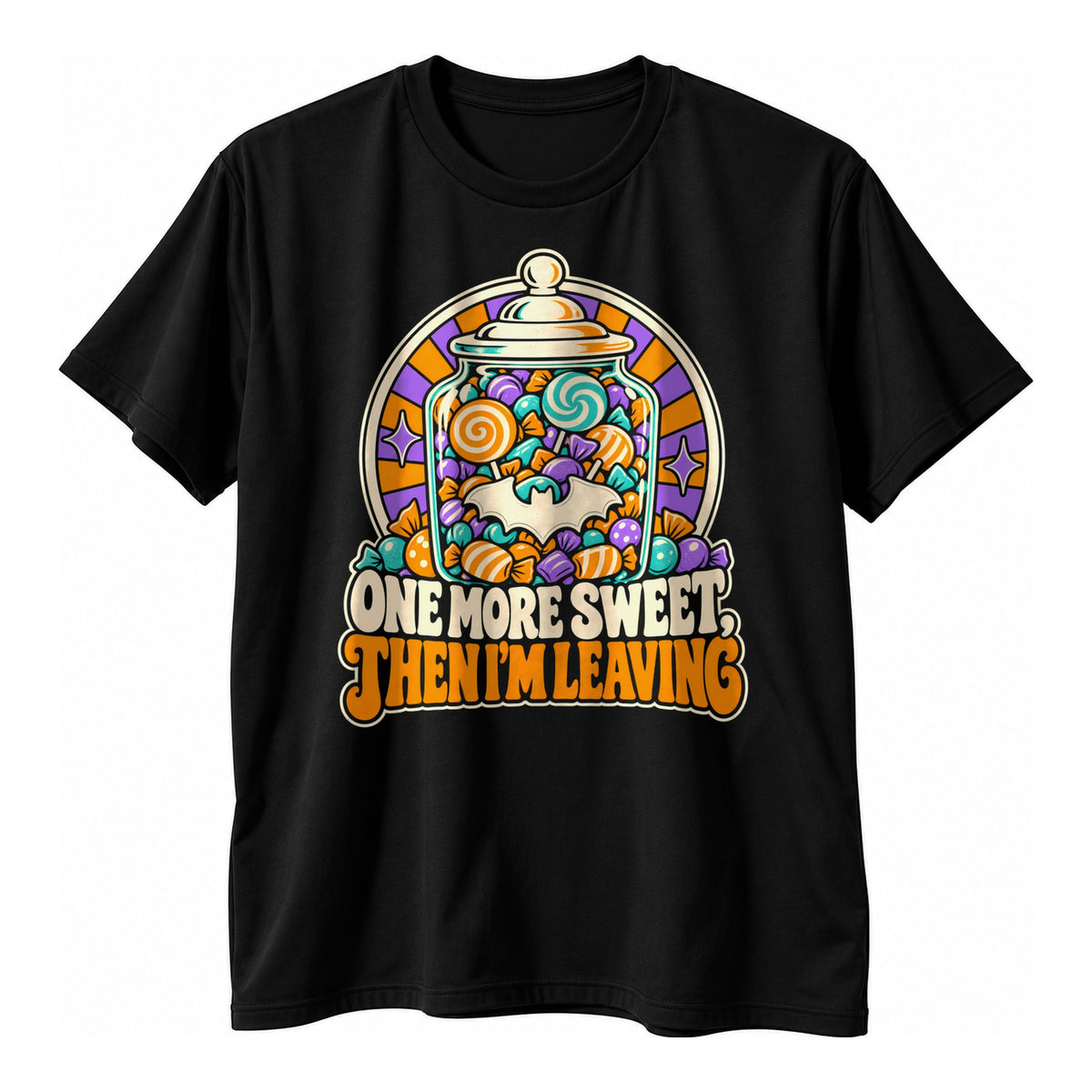 Black t-shirt with a glass jar of lollipops on an orange and purple sunburst circle above the text One More Sweet Then I'm Leaving