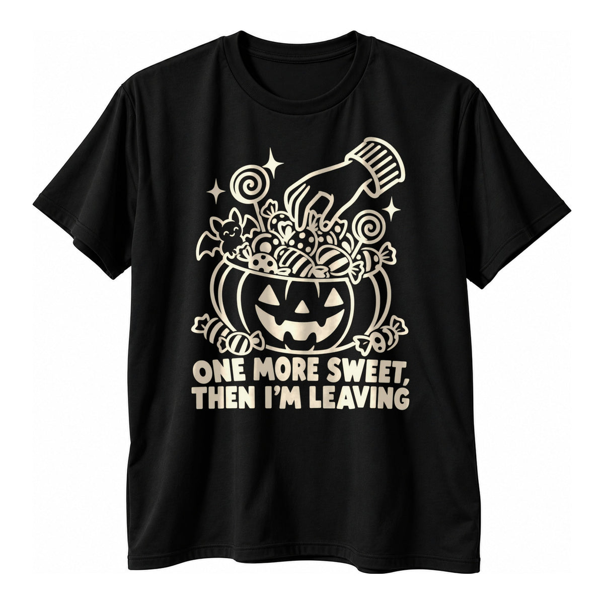 Black t-shirt with a cream outline pumpkin pail of lollipops and a reaching hand above the text One More Sweet Then I'm Leaving