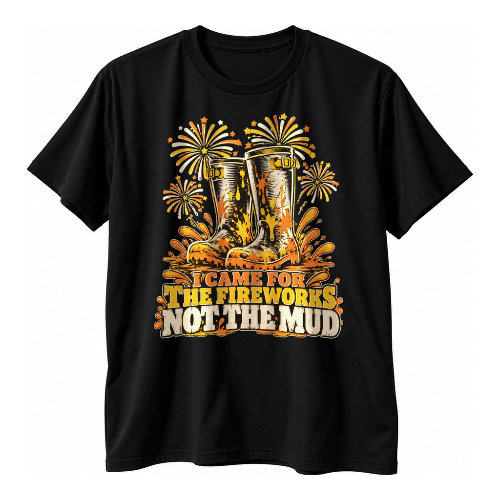 Black t-shirt with a woodcut style pair of muddy wellington boots, firework bursts and the text I Came For The Fireworks Not The Mud