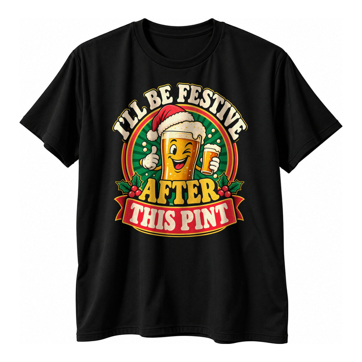 Black t-shirt with a retro badge style winking cartoon ale glass in a Santa hat and the text I'll Be Festive After This Pint