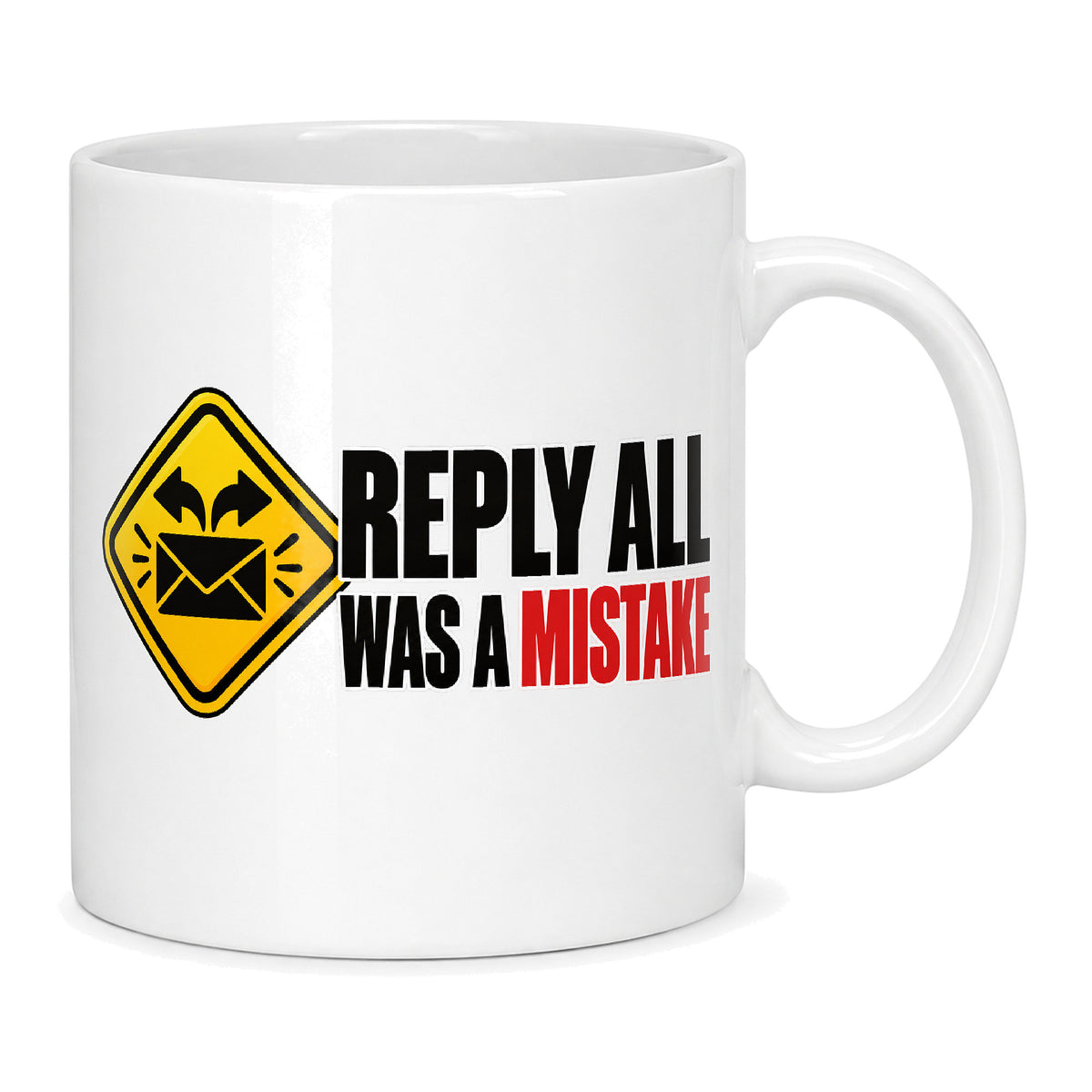 White mug with a yellow warning sign, black envelope and bold black and red text reading Reply All Was A Mistake